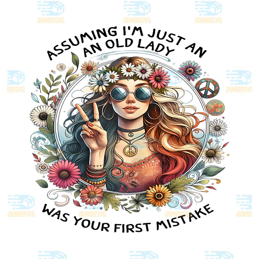 Assuming-I-m-Just-An-Old-Lady-Was-Your-First-Mistake-Png