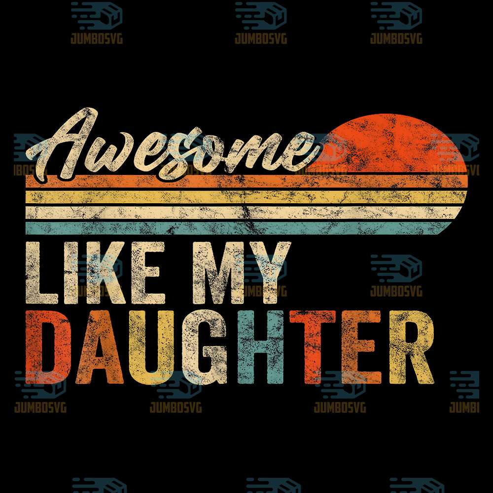 Awesome-Like-My-Daughter-Png-1