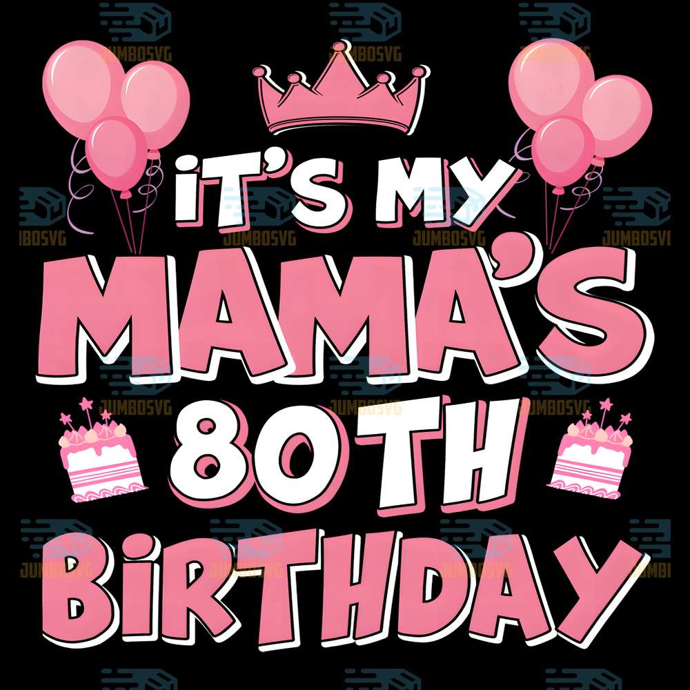 Balloons-It-s-My-Mama-s-80th-Birthday-Png