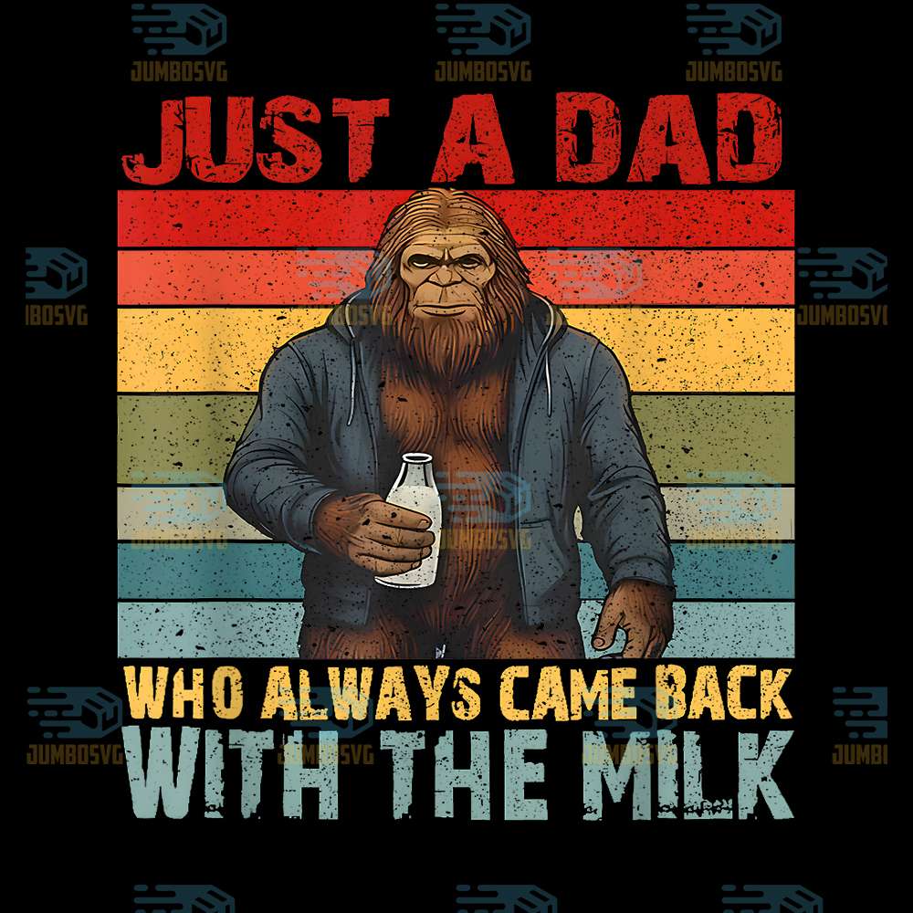 Bigfoot-Papa-Just-A-Dad-Who-Always-Came-Back-With-The-Milk-Png