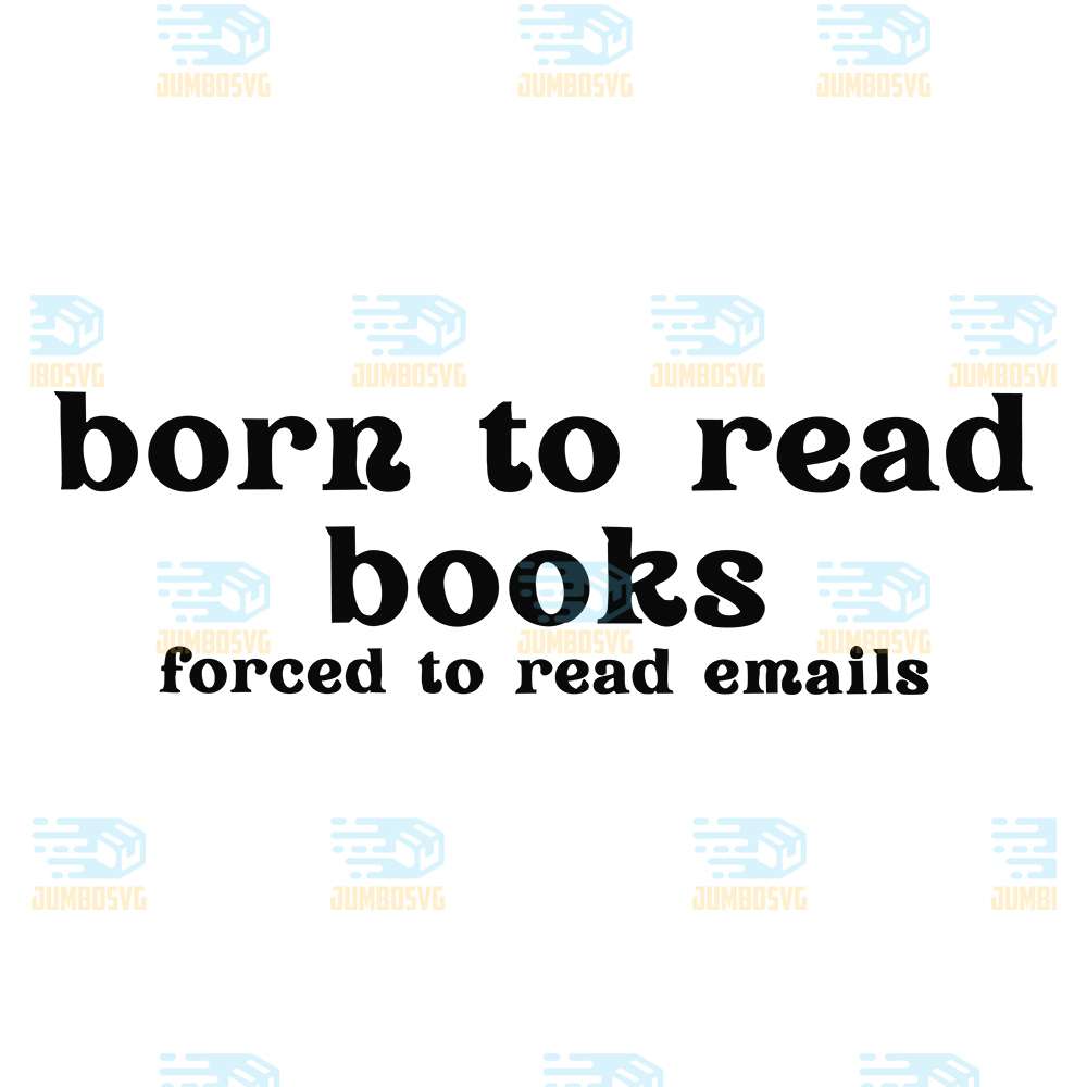 Born-To-Read-Books-Forced-To-Read-Emails-Svg
