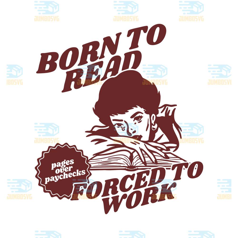 Born-To-Read-Forced-To-Work-Svg