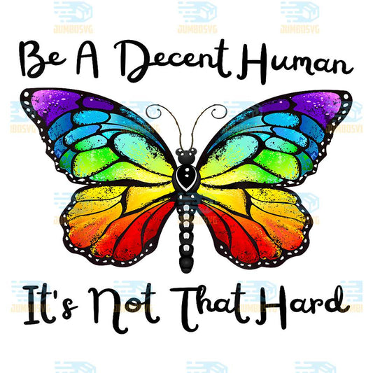 Butterfly-Be-A-Decent-Human-It-s-Not-That-Hard-Png