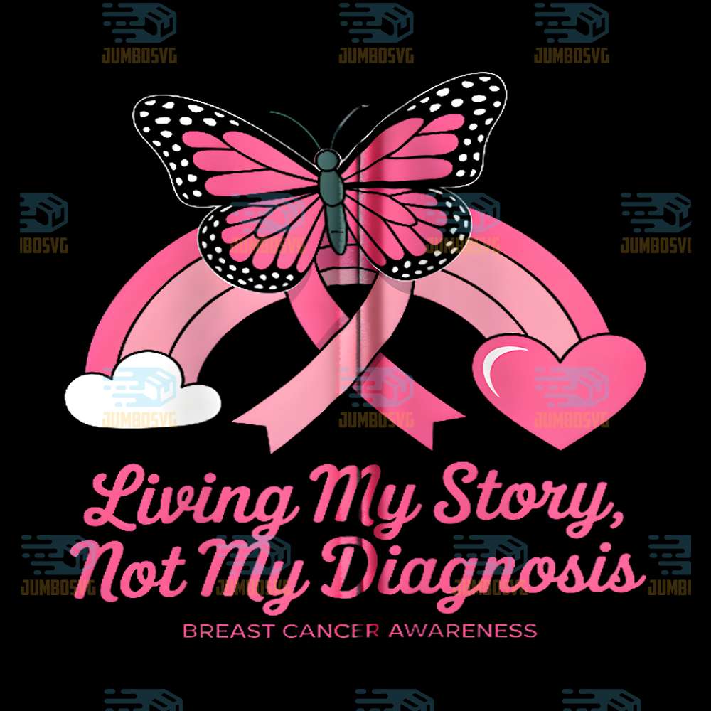 Butterfly-Rainbow-Living-My-Story-Not-My-Diagnosis-Breast-Cancer-Warrior-Png