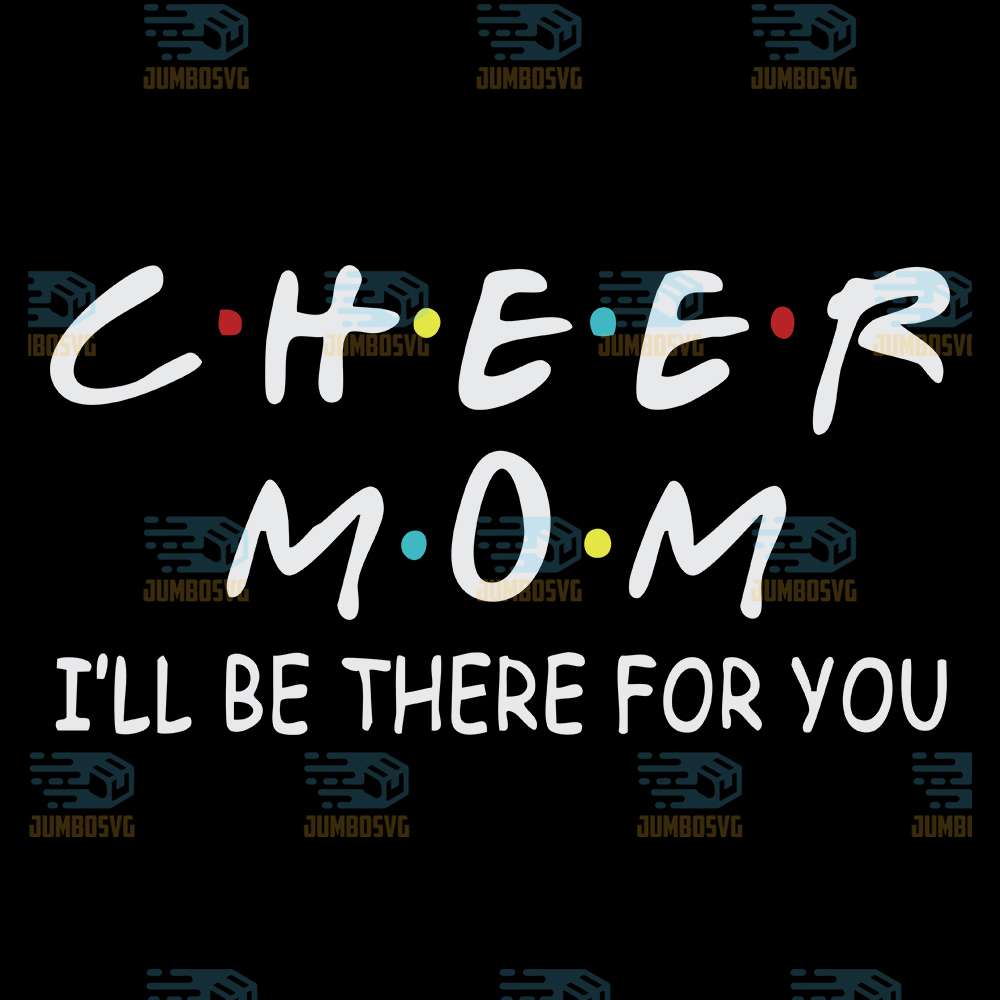 Cheer-Mom-I-ll-Be-There-For-You-Svg