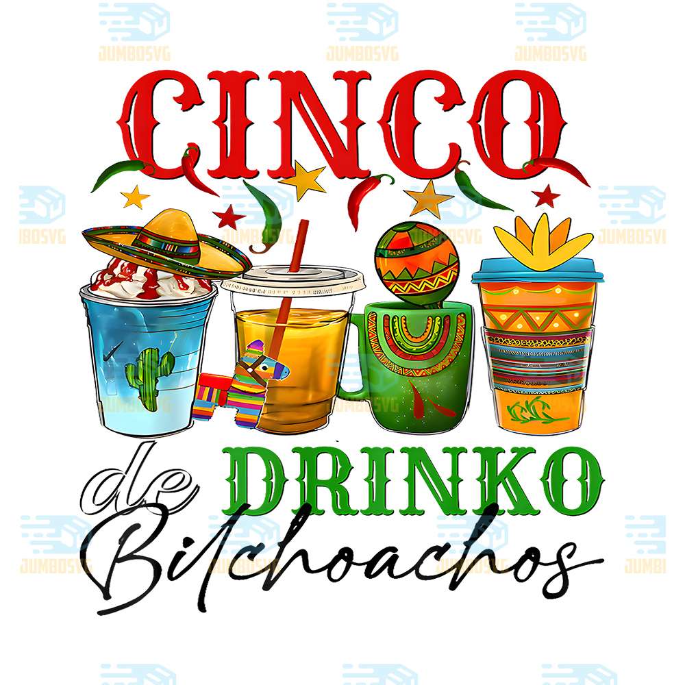 Cinco-De-Drinko-Bitchachos-Png-3