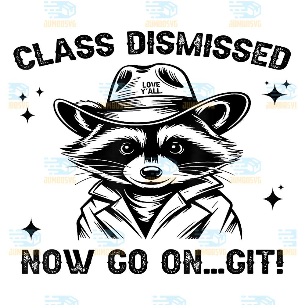 Class-Dismissed-Now-Go-On-Git-Love-Y-all-Raccoon-Teacher-Svg
