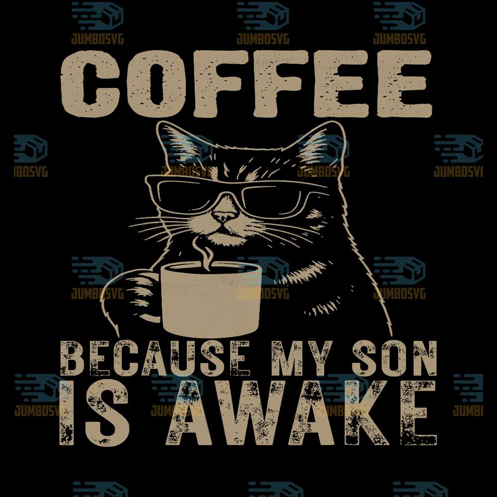 Coffee-Because-My-Son-Is-Awake-Cat-Lover-Svg
