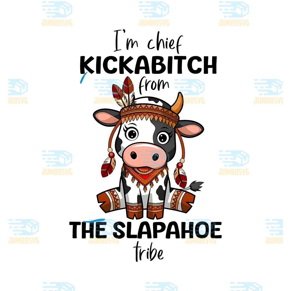 Cow-I-m-Chief-Kickabitch-From-The-Slapahoe-Tribe-Png