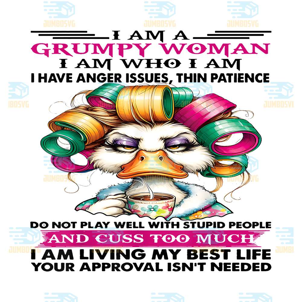 Cute-Duck-I-Am-A-Grumpy-Old-Woman-I-Am-Who-I-Am-I-Have-Anger-Issues-Thin-Patience-Png