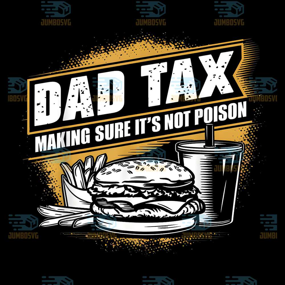 Dad-Tax-Making-Sure-It-s-Not-Poison-Svg-4