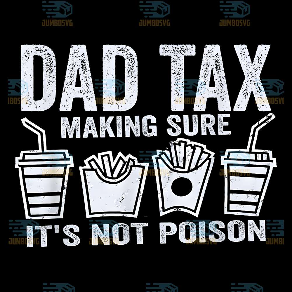 Dad-Tax-Making-Sure-It-s-Not-Poison-Svg-6