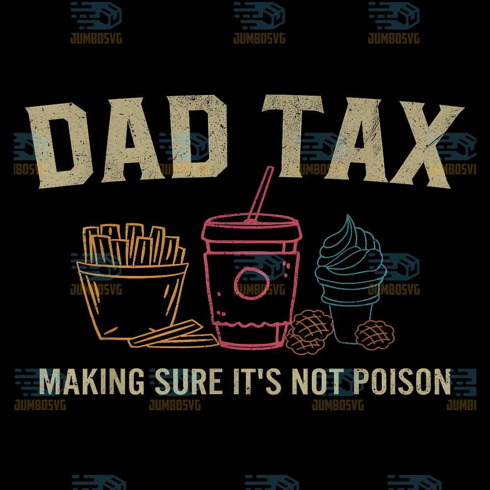 Dad-Tax-Making-Sure-It-s-Not-Poison-Svg