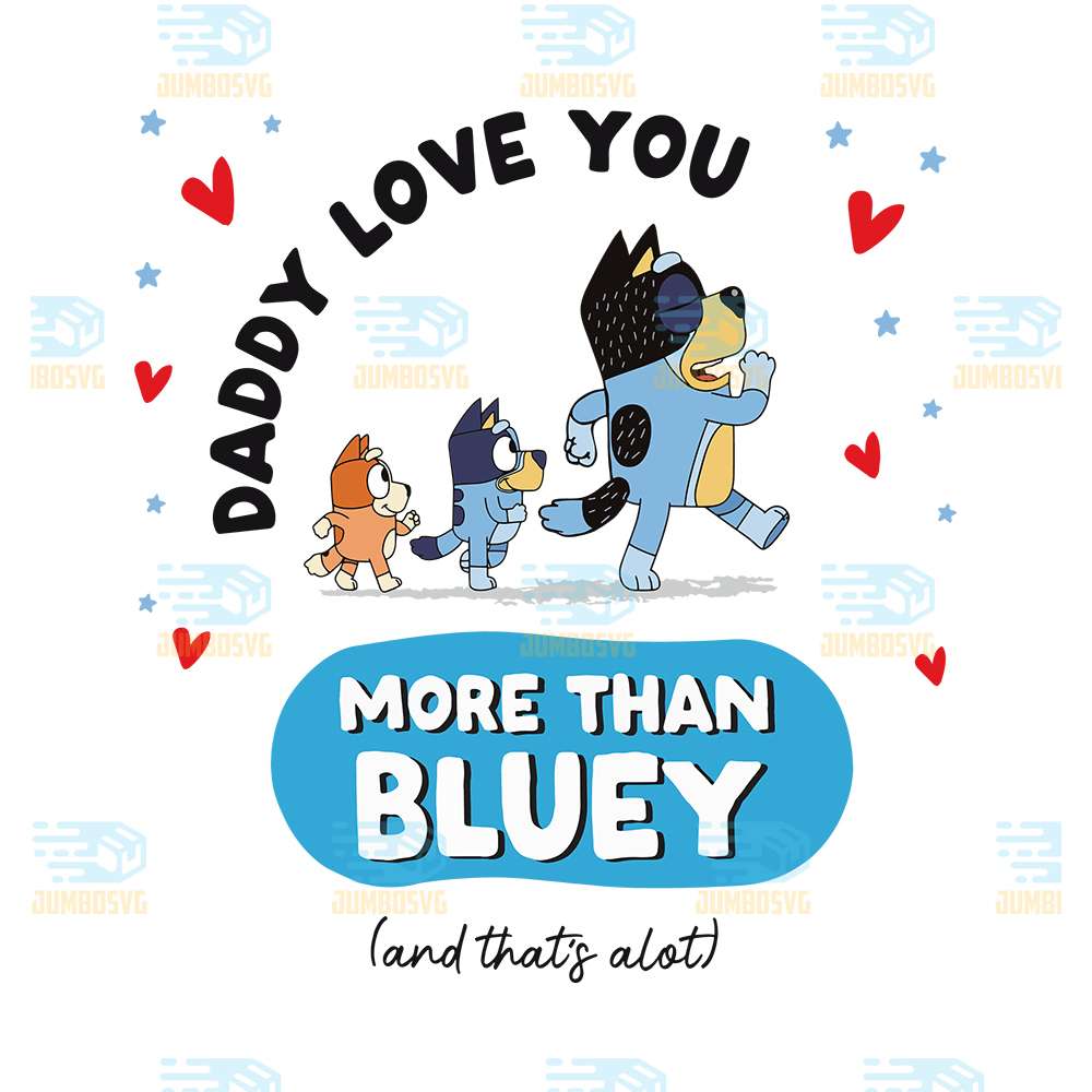 Daddy-I-Love-You-More-Than-Bluey-Png