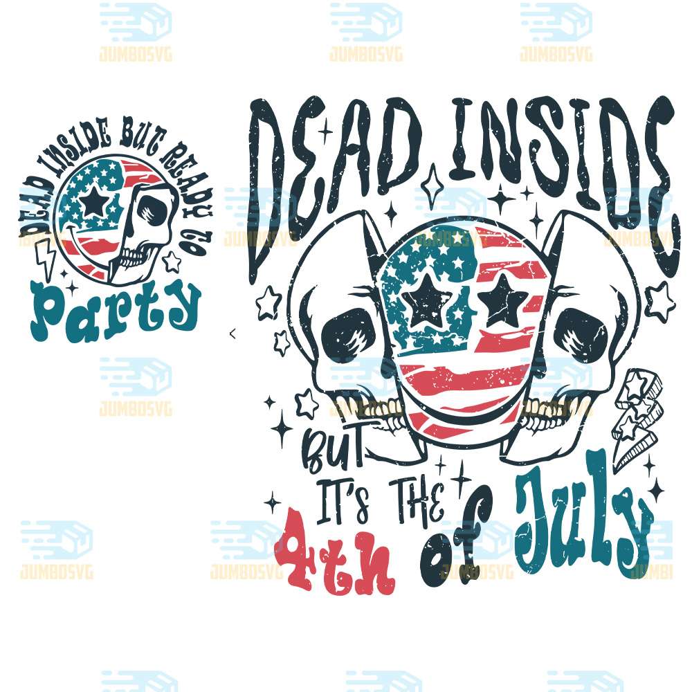 Dead-Indise-But-Ready-To-Party-Dead-Inside-But-It-s-The-4th-Of-July-Svg