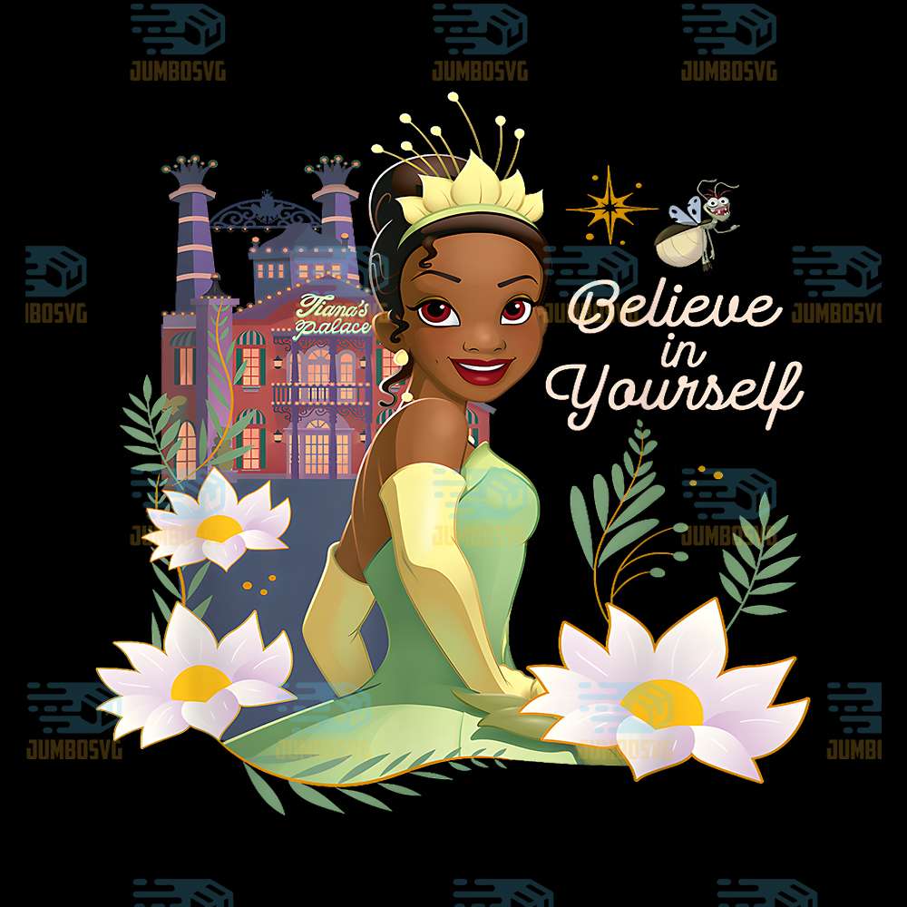 Disney-The-Princess-And-The-Frog-Tiana-Believe-In-Yourself-Png