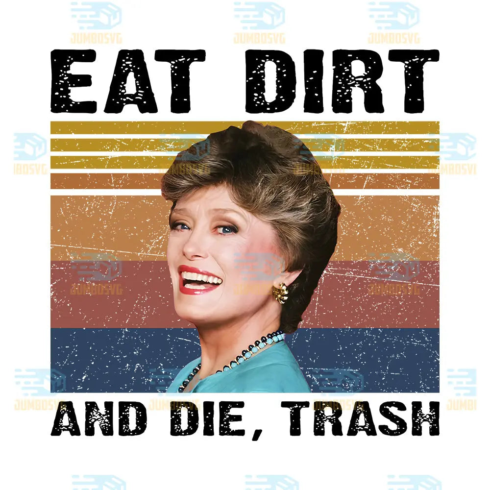 Eat Dirt And Die Trash Png