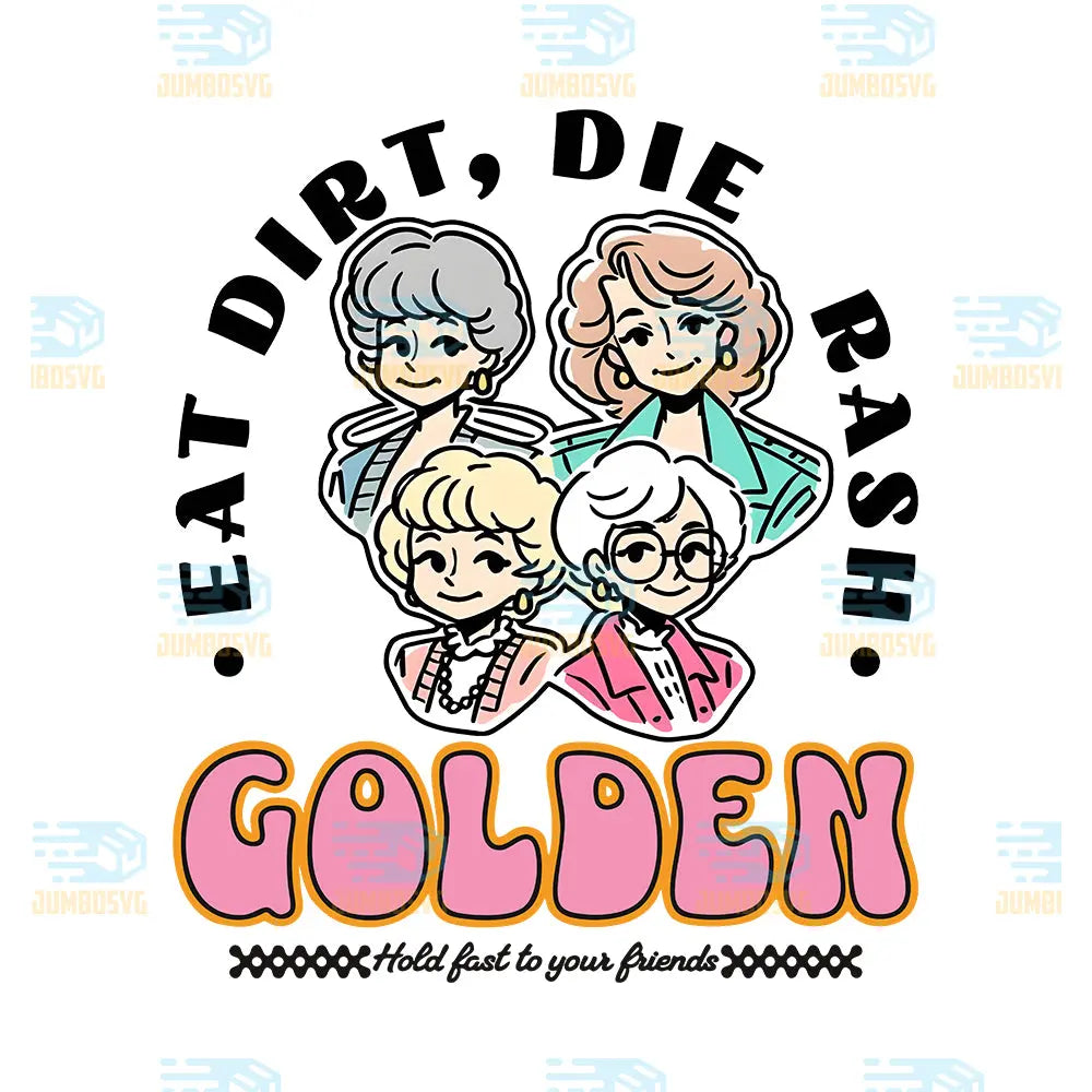 Eat Dirt Die Rash Golden Png