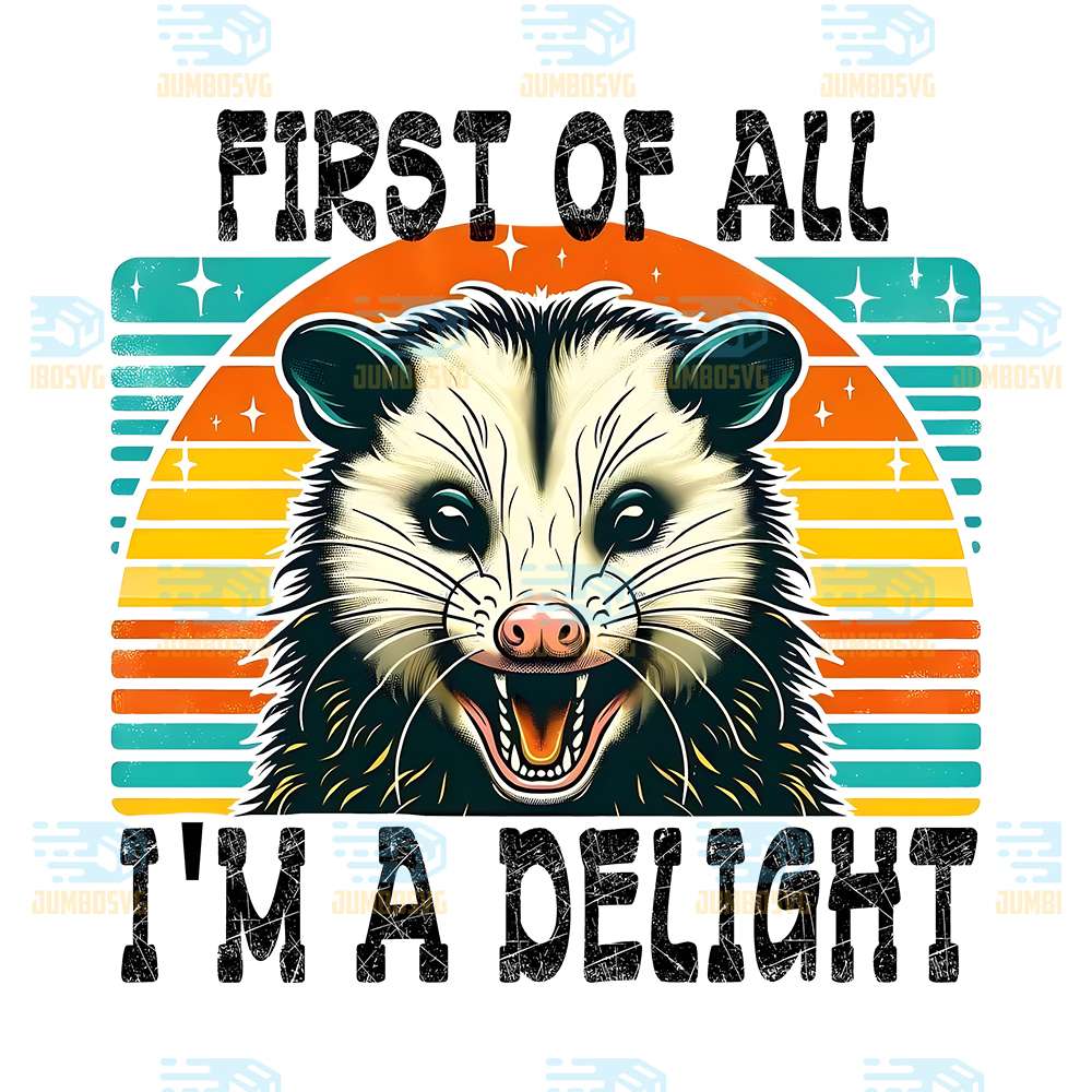 First-Of-All-I-m-A-Delight-Png