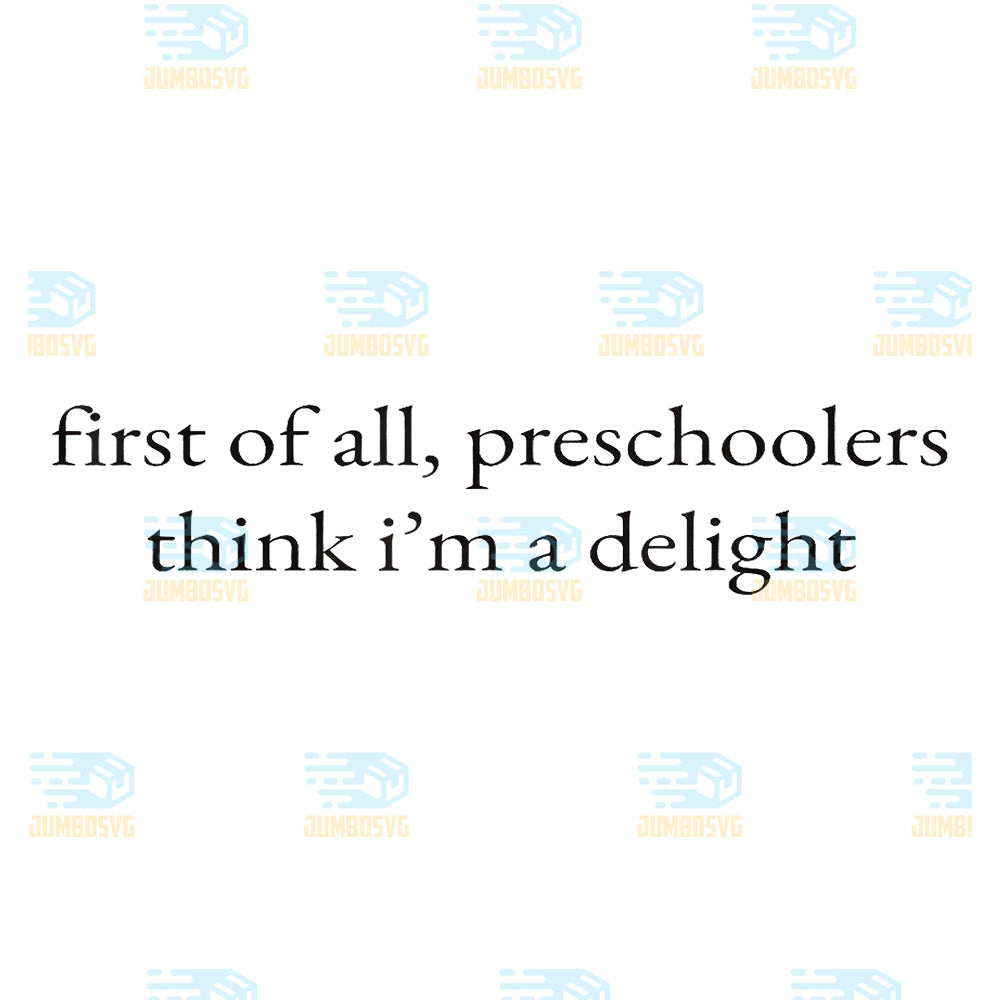 First-of-All-Preschoolers-Think-I-m-A-Delight-Back-to-School-Png