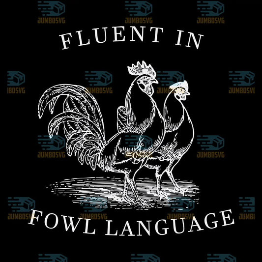 Fluent In Fowl Language Svg