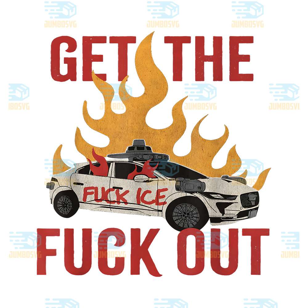 Get-The-Fuck-Out-ICE-Distressed-Png
