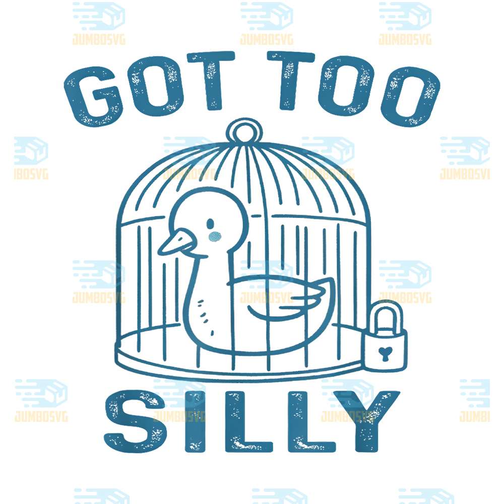 Got-Too-Silly-Meme-Silly-Goose-Svg
