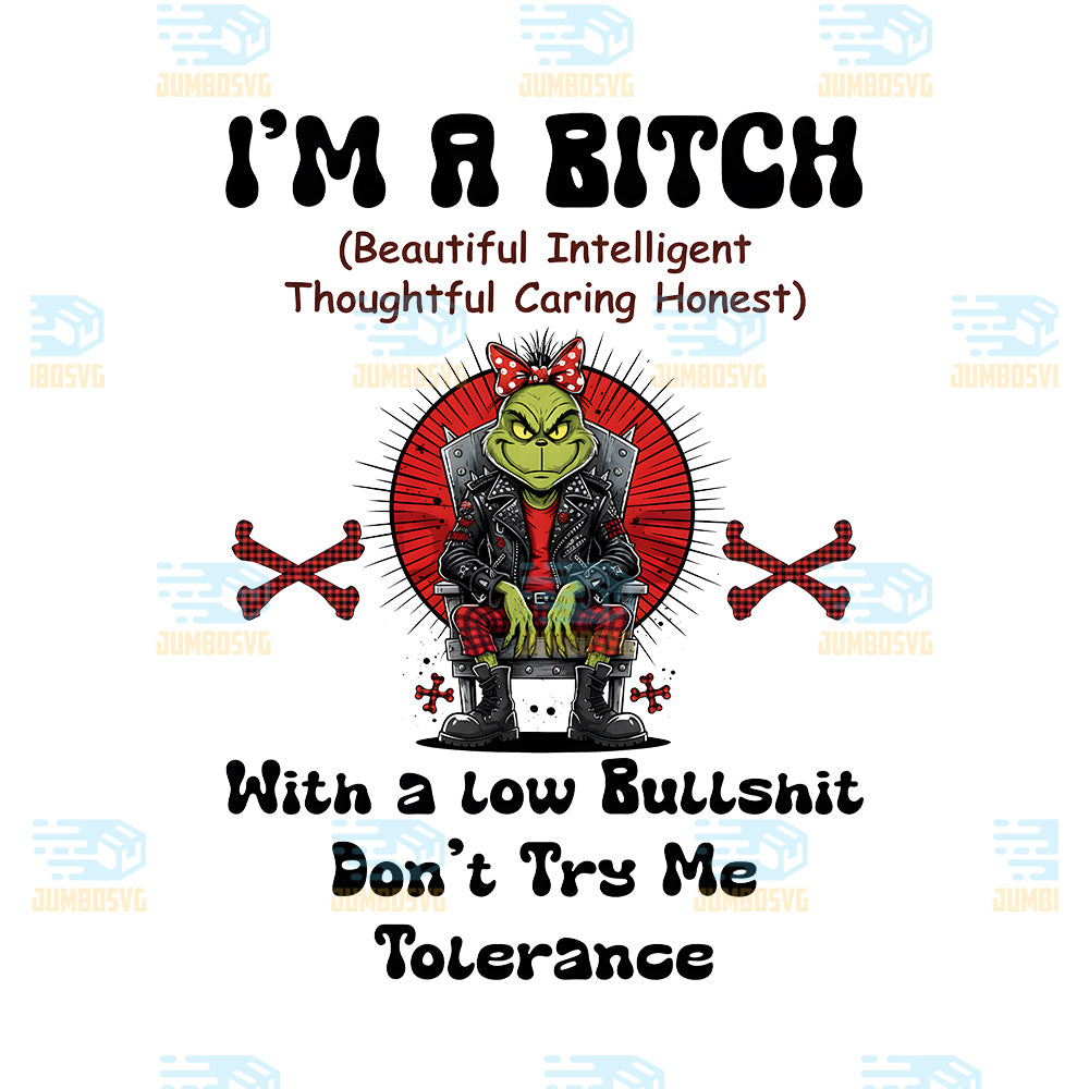 Grinch-I-m-A-Bitch-With-A-Low-Bullshit-Don-t-Try-Me-Tolerance-Png