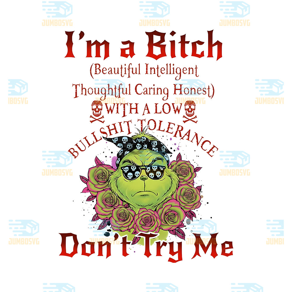 Grinch-I-m-A-Bitch-With-A-Low-Bullshit-Tolerance-Png-Don-t-Try-Me-Png