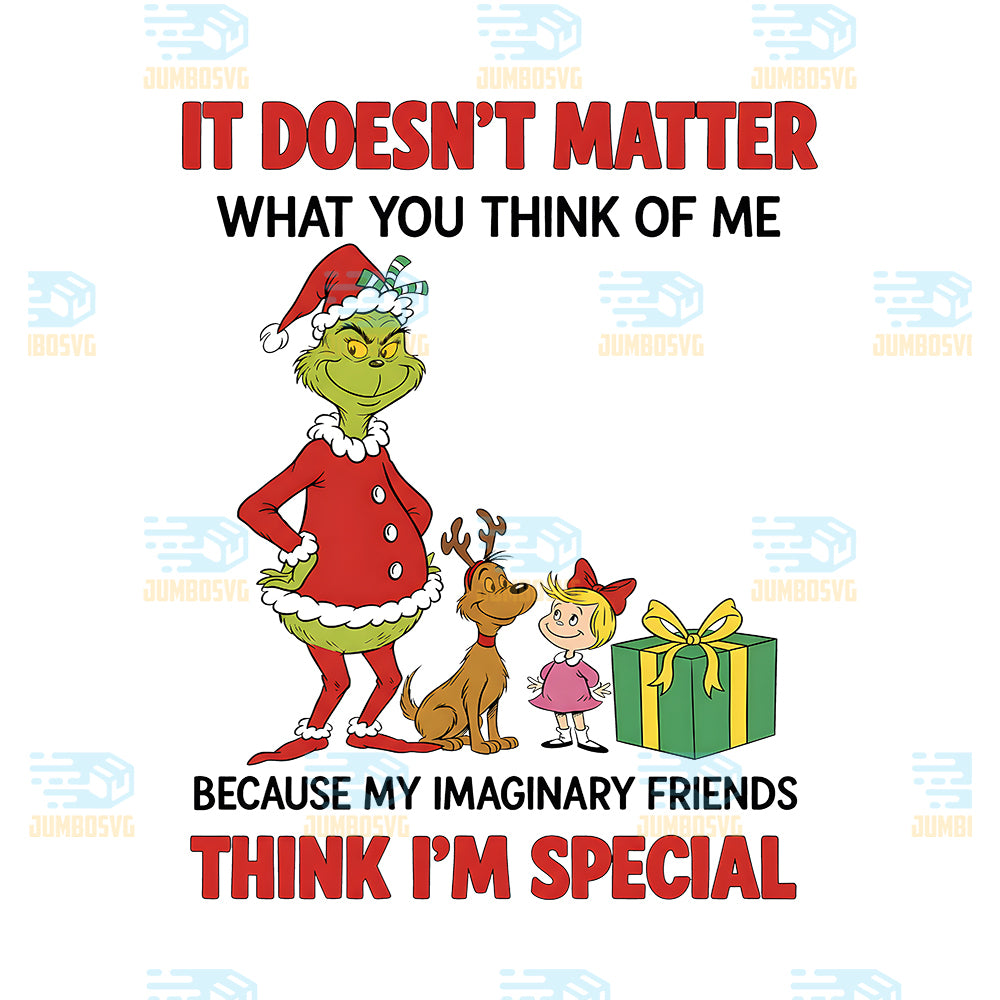 Grinch-It-Doesn-t-Matter-What-You-Think-Of-Me-Png-Because-My-Imaginary-Friends-Think-I-m-Special-Png