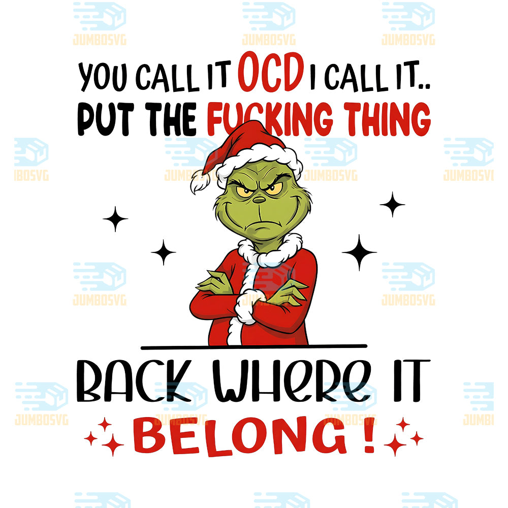 Grinch-You-Call-It-OCD-I-Call-It-Put-The-Fucking-Thing-Png-Back-Where-It-Belong-Png