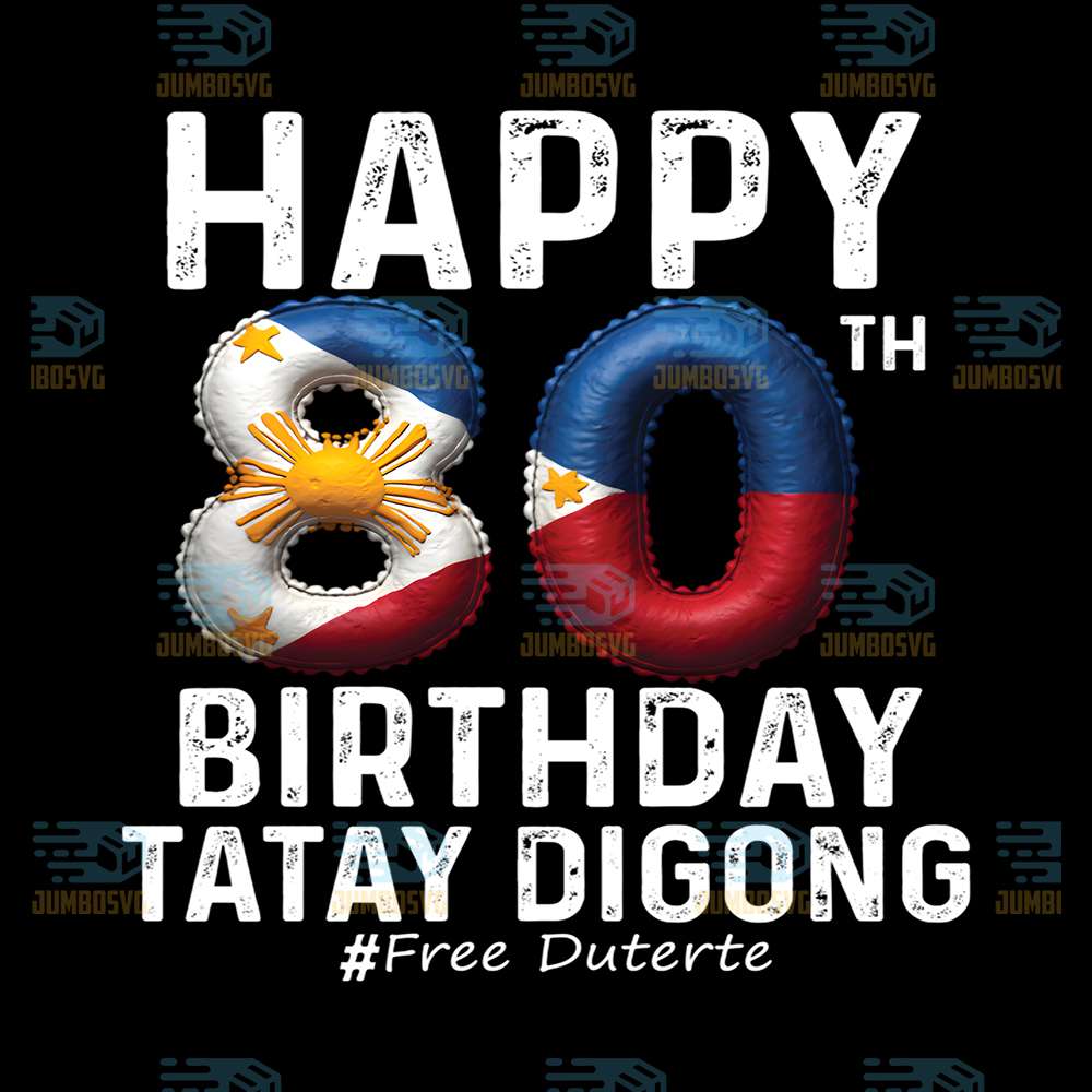Happy-80th-Birthday-Tatay-Digong-Free-Duterte-Png