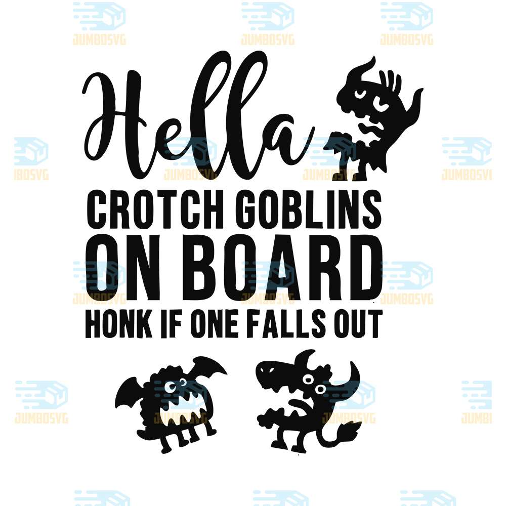 Hella-Crotch-Goblins-On-Board-Honk-If-One-Falls-Out-Svg
