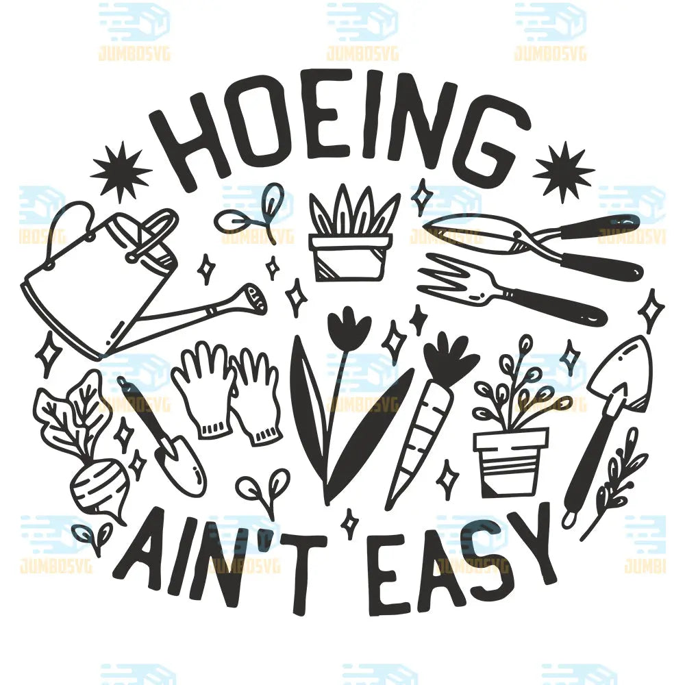 Hoeing Aint Easy Svg
