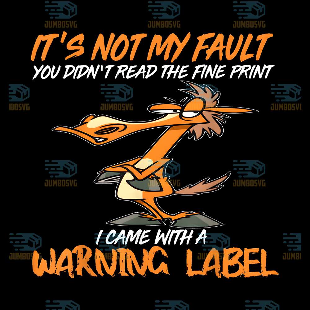 Horse-It-Not-My-Fault-You-Didn-t-Read-The-Fine-Print-I-came-With-A-Warning-Label-Png