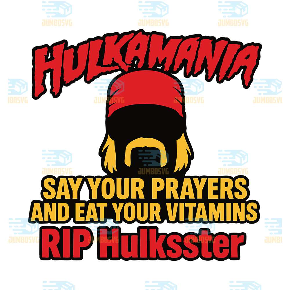 Hulkamania-Say-Your-Prayers-And-Eat-Your-Vitamins-Rip-Hulksster-Svg