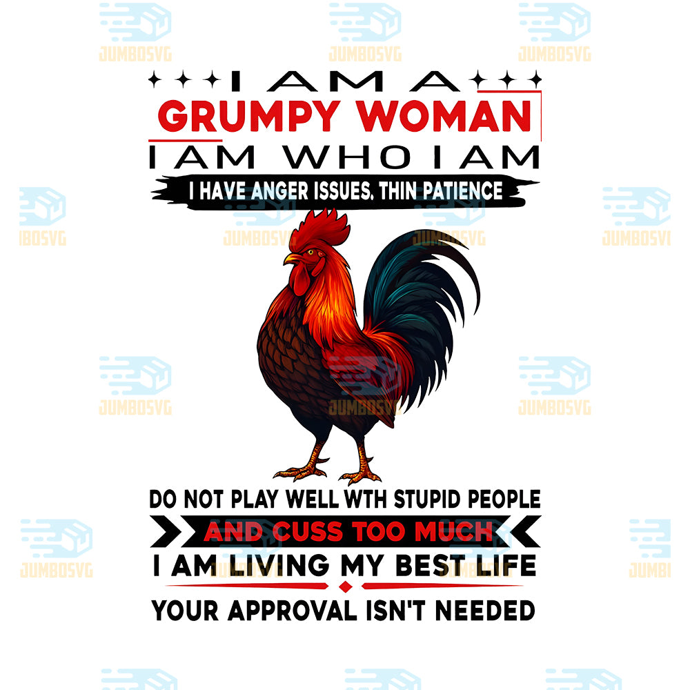 I-Am-A-Grumpy-Woman-I-Am-Who-I-Am-I-Have-Anger-Issues-Thin-Patience-Chicken-Png