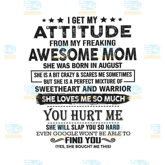 I-Get-My-Attitude-From-My-Freaking-Awesome-Mom-Svg