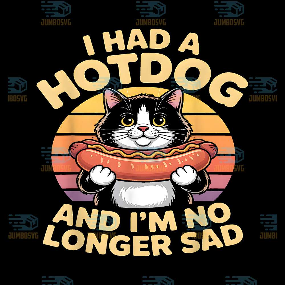 I-Had-A-Hotdog-And-I-m-No-Longer-Sad-Png