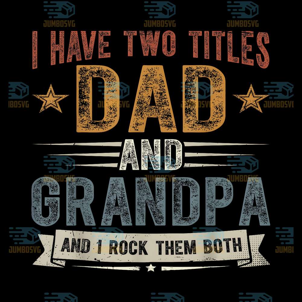 I-Have-Two-Titles-Dad-And-Grandpa-And-I-Rock-Them-Both-Svg