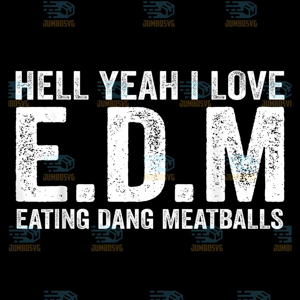 I-Love-EDM-Eating-Dang-Meatballs-Svg