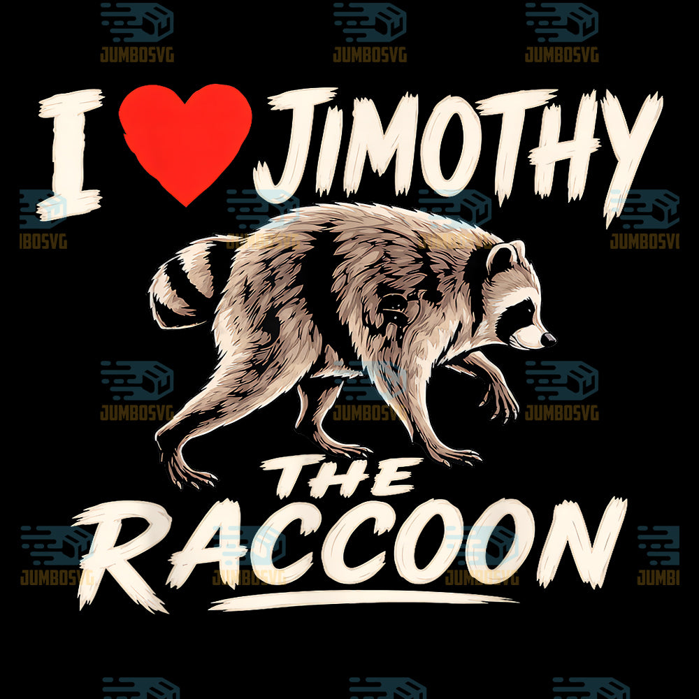 I-Love-Jimothy-The-Raccoon-Funny-Meme-Svg