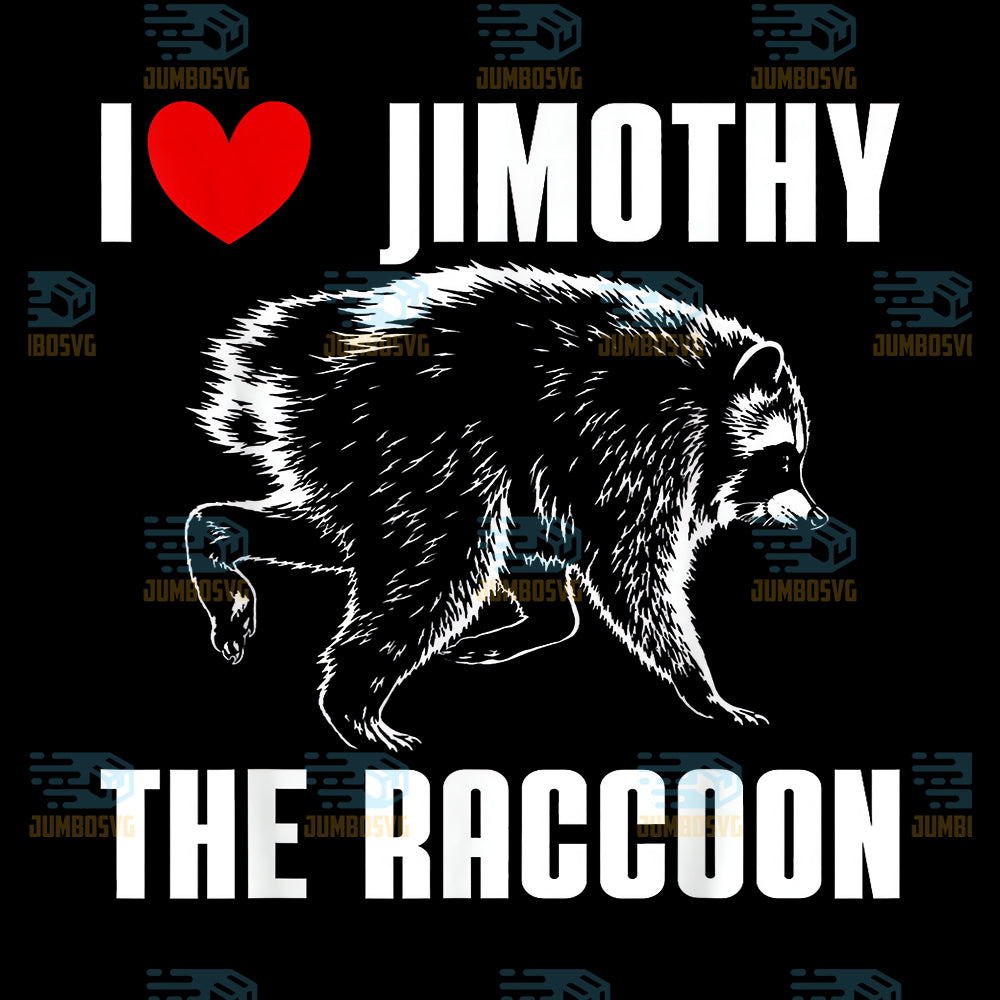 I-Love-Jimothy-The-Raccoon-Svg-1
