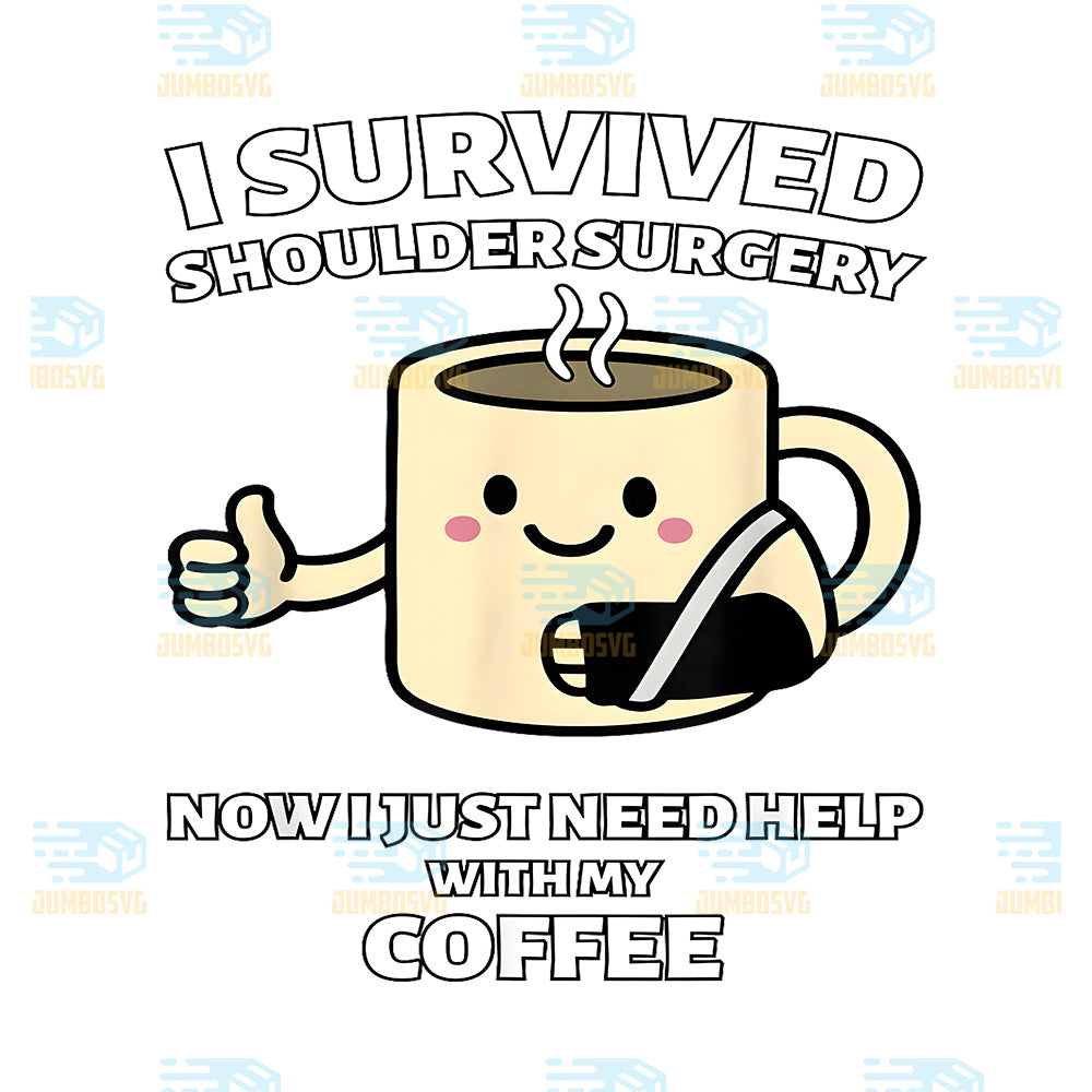 I-Survived-Shoulder-Surgery-Funny-Coffee-Design-Png