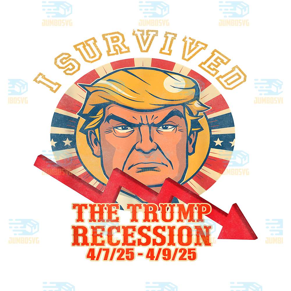 I-Survived-The-Trump-Recession-4-7-25-4-9-25-Png