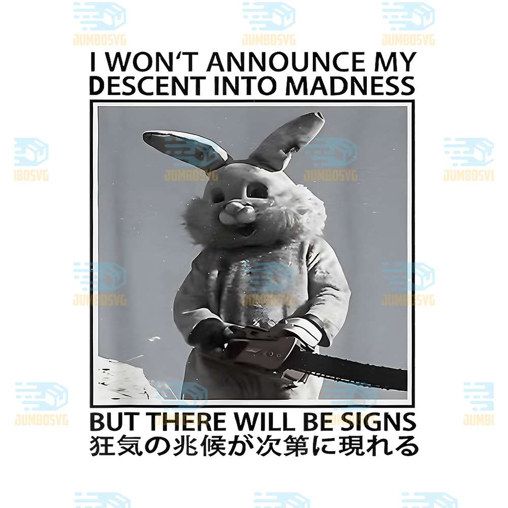 I-Won-t-Announce-My-Descent-Into-Madness-But-There-Will-Be-Signs-Rabbit-Png