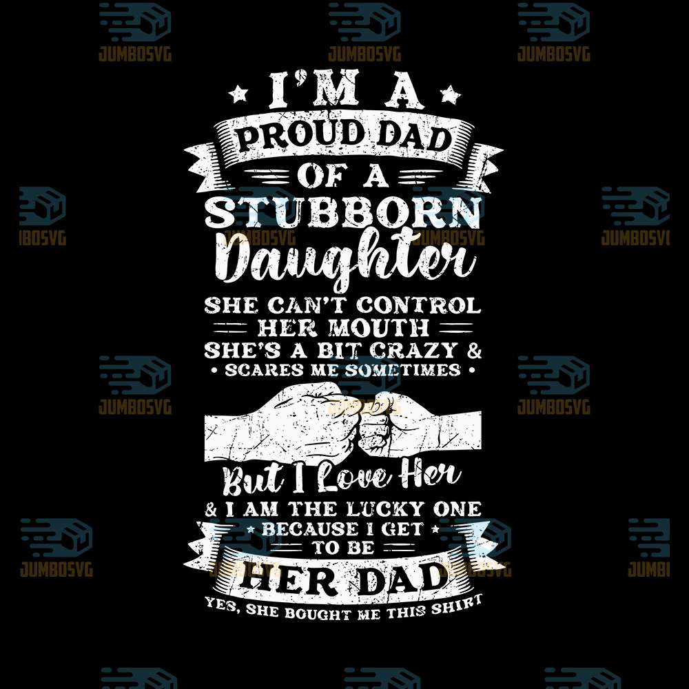 I-m-A-Proud-Dad-Of-Stubborn-Daughter-Svg