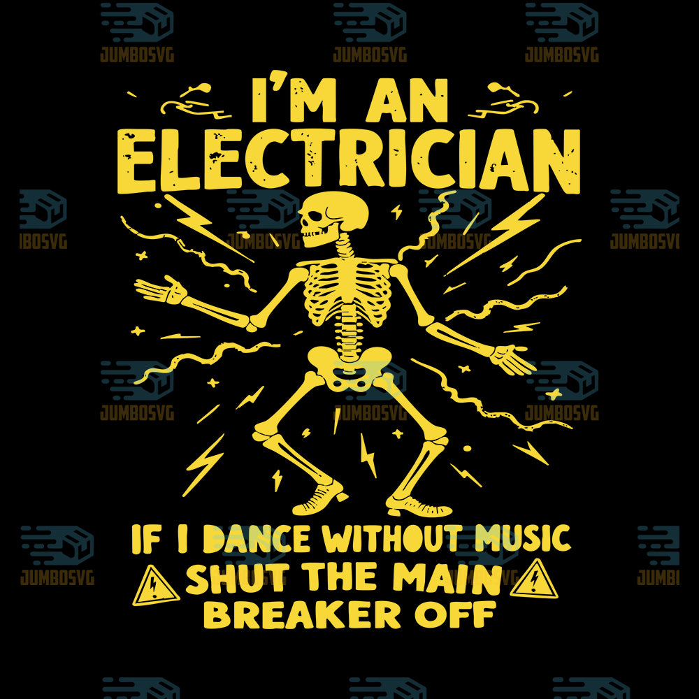 I-m-An-Electrician-If-I-Dance-Without-Music-Shut-The-Main-Breaker-Off-Svg
