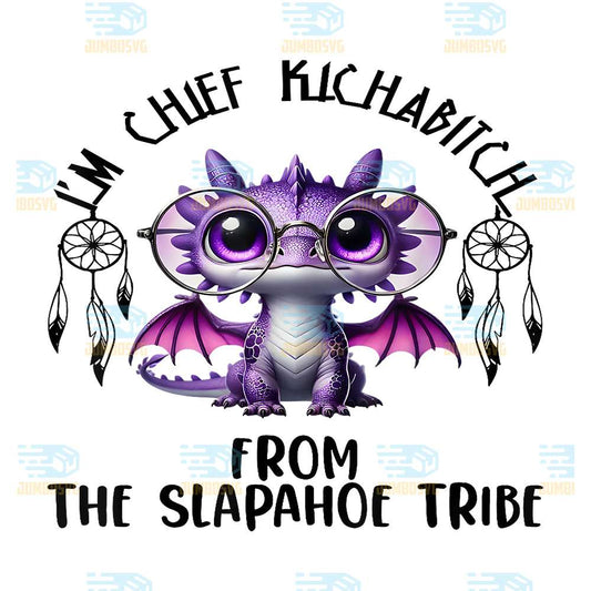 I-m-Chief-Kickabitch-From-The-Slapahoe-Tribe-Cute-Dragon-Png