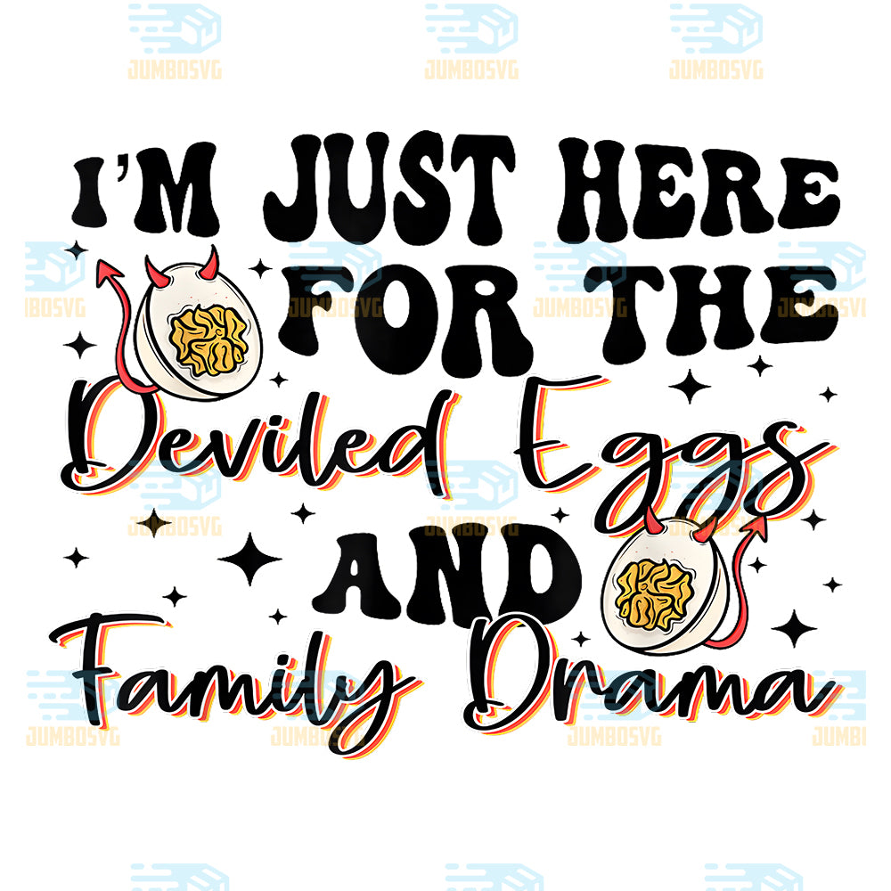 I-m-Just-Here-For-The-Deviled-Eggs-Family-Drama-Thanksgiving-Png